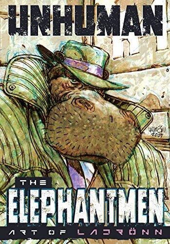 Unhuman: The Elephantmen Art of Ladronn