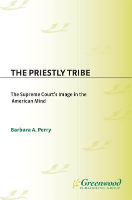 The Priestly Tribe: The Supreme Court's Image in the American Mind