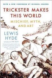 Trickster Makes This World: Mischief, Myth, and Art Publisher: Farrar, Straus and Giroux