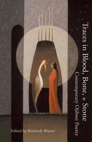 Traces in Blood, Bone, And Stone: Contemporary Ojibwe Poetry