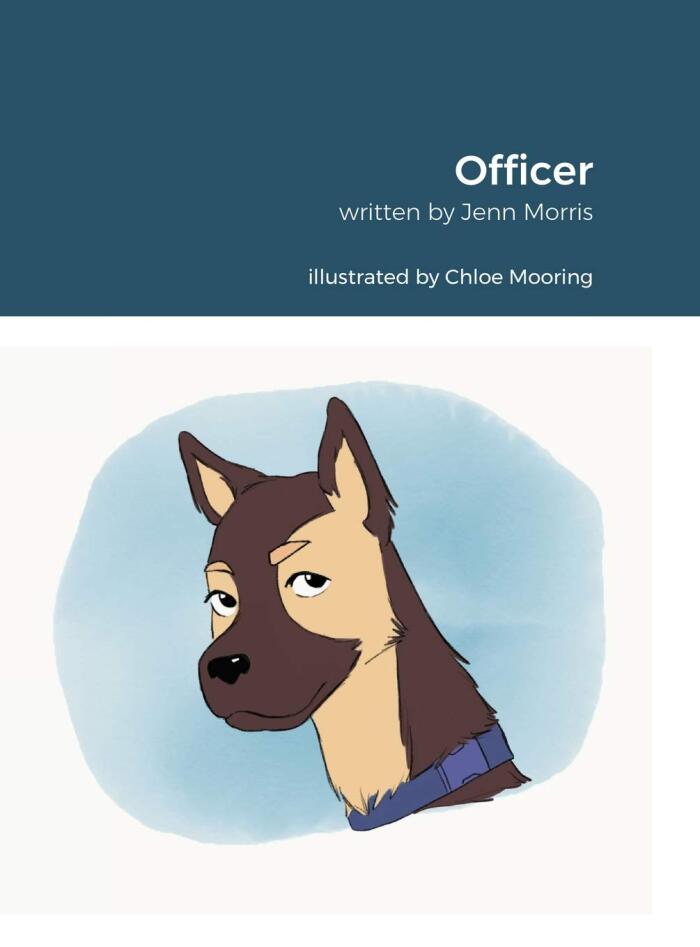 Officer: Inspired by Rachel Morris. Written by Jennifer Morris. Illustrated by Chloe Mooring.