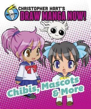 Christopher Hart's Draw Manga Now!: Chibis, Mascots, and More