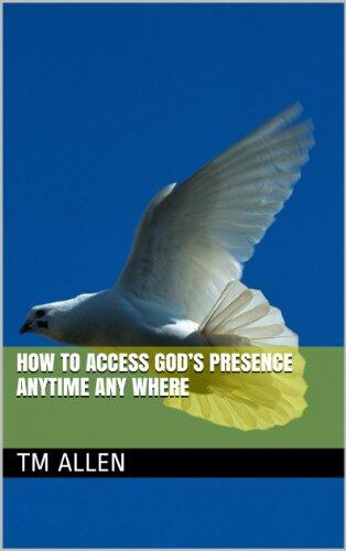 How to Access God's Presence Anytime Any Where