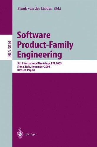 Software Product-Family Engineering: 5th International Workshop, PFE 2003, Siena, Italy, November 4-6, 2003, Revised Papers (Lecture Notes in Computer Science)