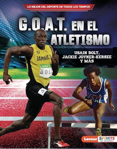 G.O.A.T. en el atletismo (Track and Field's G.O.A.T.): Usain Bolt, Jackie Joyner-Kersee y más (Lo mejor del deporte de todos los tiempos (Sports' ... ™ Sports en español))