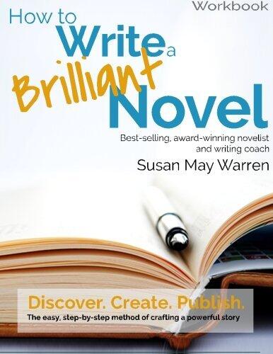 How to Write a Brilliant Novel Workbook: The easy, step-by-step method for crafting a powerful story