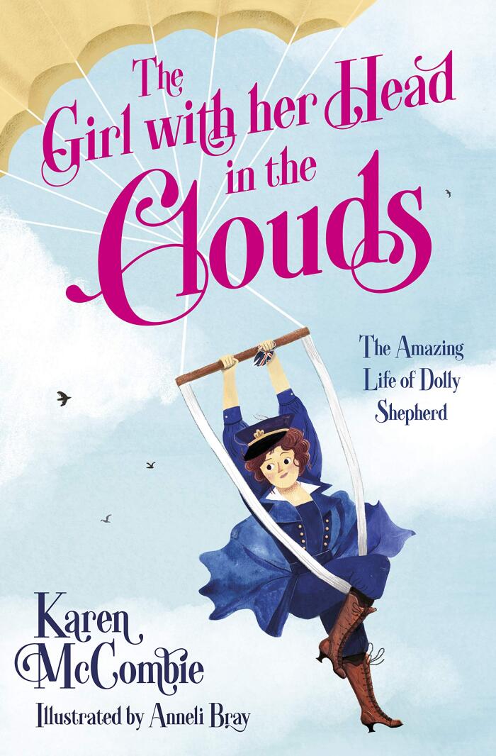 The Girl with Her Head in the Clouds: The Amazing Life of Dolly Shepherd
