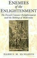 Enemies of the Enlightenment: The French Counter-Enlightenment and the Making of Modernity