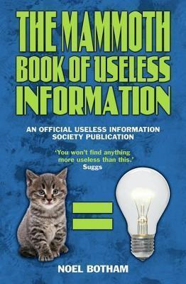 Mammoth Book of Useless Information: An Officially Useless Information Society Publication