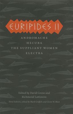 Euripides II: Andromache, Hecuba, The Suppliant Women, Electra