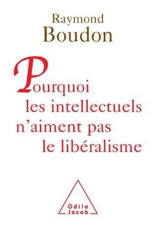 Pourquoi les intellectuels n'aiment pas le libéralisme (Sciences Humaines)