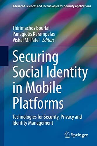 Securing Social Identity in Mobile Platforms: Technologies for Security, Privacy and Identity Management