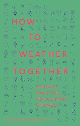 How to Weather Together: Feminist Practice for Climate Change