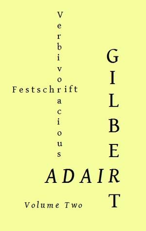 Verbivoracious Festschrift (Volume Two): Gilbert Adair