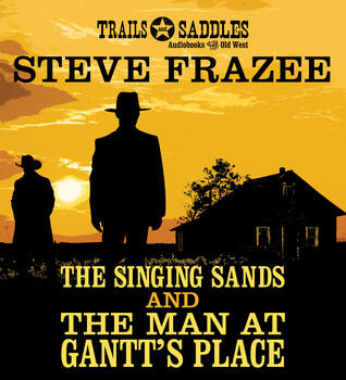 The Singing Sands and The Man at Gantt's Place