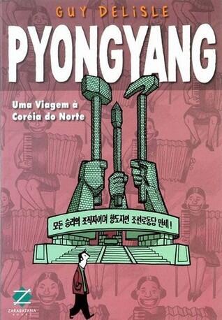 Pyongyang: Uma Viagem à Coréia do Norte