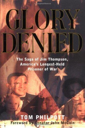 Glory Denied: The Saga of Jim Thompson, America's Longest-Held Prisoner of War