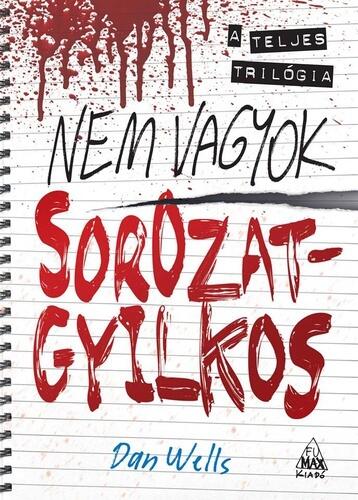 Nem vagyok sorozatgyilkos: A Teljes Trilogia
