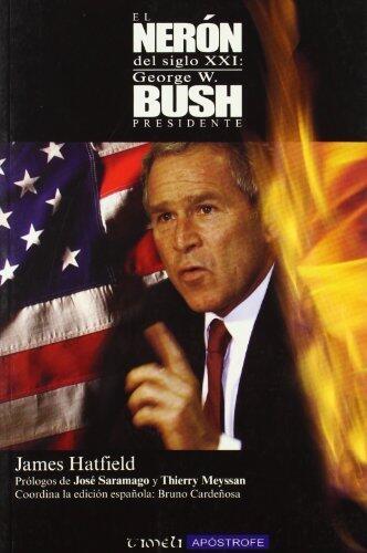 El Neron del Siglo XXI: George W. Bush, Presidente by Hatfield, James (2004) Hardcover