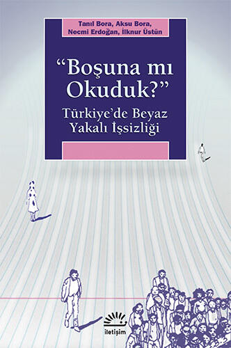 Boşuna mı Okuduk? Türkiye'de Beyaz Yakalı İşsizliği