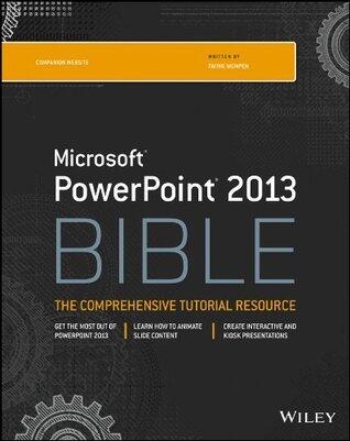 PowerPoint 2013 Bible: The Comprehensive Tutorial Resource