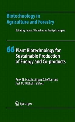 Biotechnology in Agriculture and Forestry, Volume 66: Plant Biotechnology for Sustainable Production of Energy and Co-Products