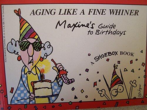 Aging Like a Fine Whiner: Maxine's Guide to Birthdays