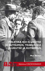 Poliitika kui elukutse ja kutsumus. Teadus kui elukutse ja kutsumus