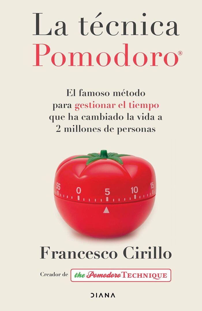 La técnica Pomodoro® (Edición mexicana): El famoso método para gestionar el tiempo que ha cambiado la vida a 2 millones de personas