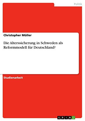 Die Alterssicherung in Schweden als Reformmodell für Deutschland?