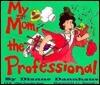 My Mom, the Professional