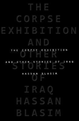 The Corpse Exhibition and Other Stories of Iraq