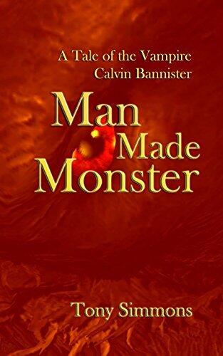 Man Made Monster: A Tale of the Vampire Calvin Bannister
