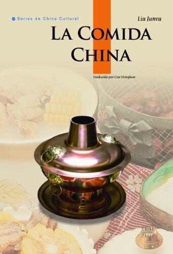 La Comida China（China Intercontinental Press - 五洲传播出版社）: Chinese Foods (Cultural China Series)