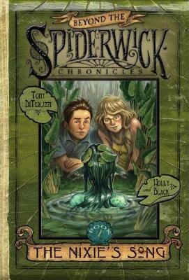 The Nixie's Song [BEYOND SPIDERWICK CHRON BK01 N]