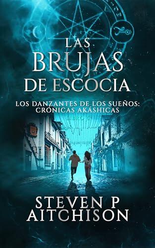 Las Brujas de Escocia: Los Danzantes de Los Sueños Libro 6: Un Thriller de Fantasía Urbana, Magia y Misterio (Las Crónicas Akáshicas)