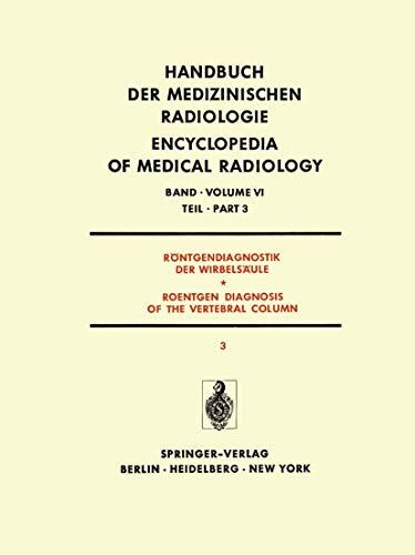 Röntgendiagnostik der Wirbelsäule Teil 3 / Roentgen Diagnosis of the Vertebral Column Part 3: Krankhafte Haltungsänderungen Skoliosen und Kyphosen ... of Medical Radiology)