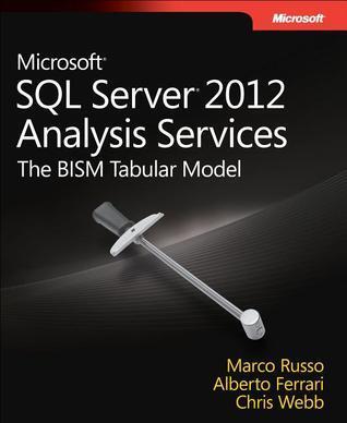 Microsoft SQL Server 2012 Analysis Services: The BISM Tabular Model