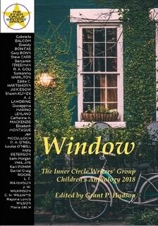 Window: The Inner Circle Writers' Group Children's Anthology 2018