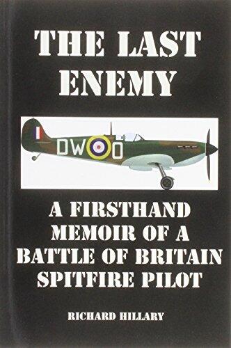 The Last Enemy: A Firsthand Memoir of a Battle of Britain Spitfire Pilot