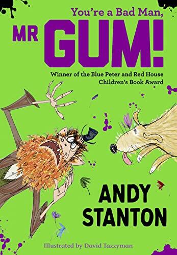 You're a Bad Man, Mr Gum!
