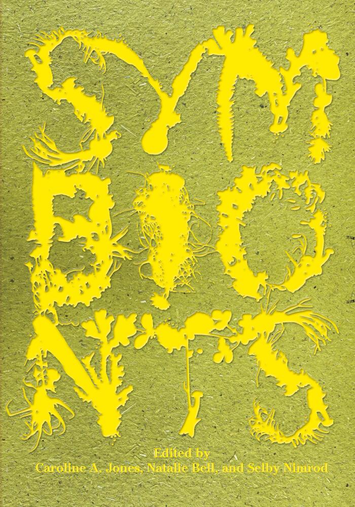 Symbionts (Contemporary Artists and the Biosphere)