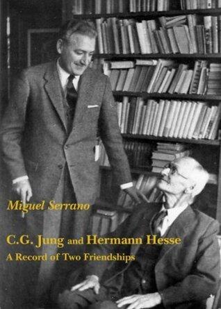 C.G. Jung and Hermann Hesse - A Record of Two Friendships