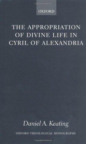 The Appropriation of Divine Life in Cyril of Alexandria
