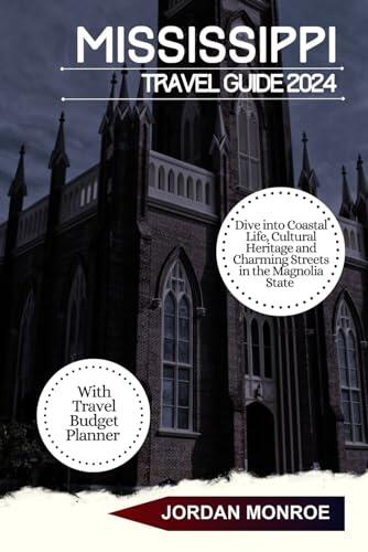 Mississippi Travel Guide 2024: Dive into Coastal Life, Cultural Heritage and Charming Streets in the Magnolia State
