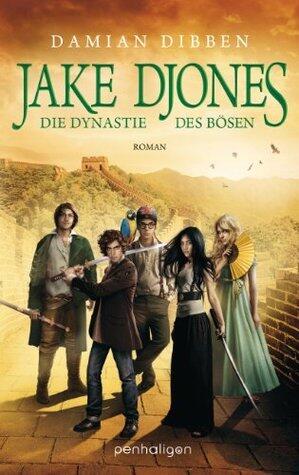 Jake Djones - Die Dynastie des Bösen: Roman (Jake Djones und die Hüter der Zeit 3)