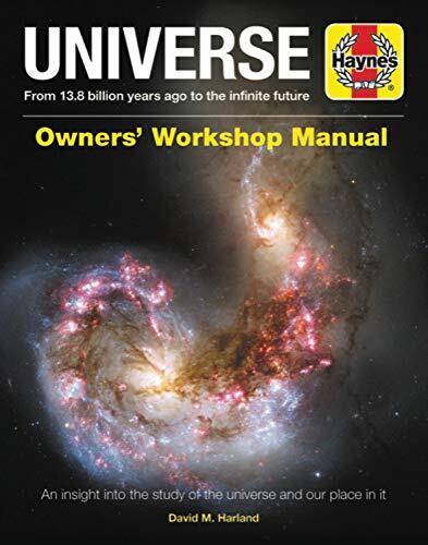 Universe Owners' Workshop Manual: From 13.8 Billion Years Ago to the Infinite Future: An Insight into the Study of the Universe and Our Place in It