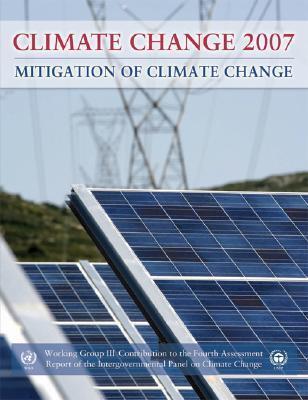 Climate Change 2007 - Mitigation of Climate Change: Contribution of Working Group III to the Fourth Assessment Report of the IPCC