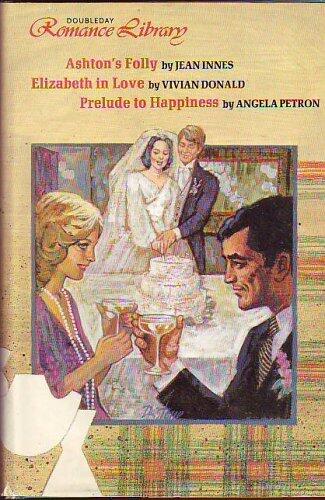 Ashton's Folly / Elizabeth in Love / Prelude to Happiness