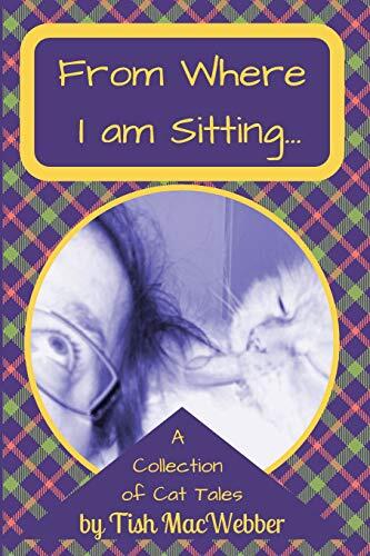 From Where I Am Sitting: A Collection of Cat Tales